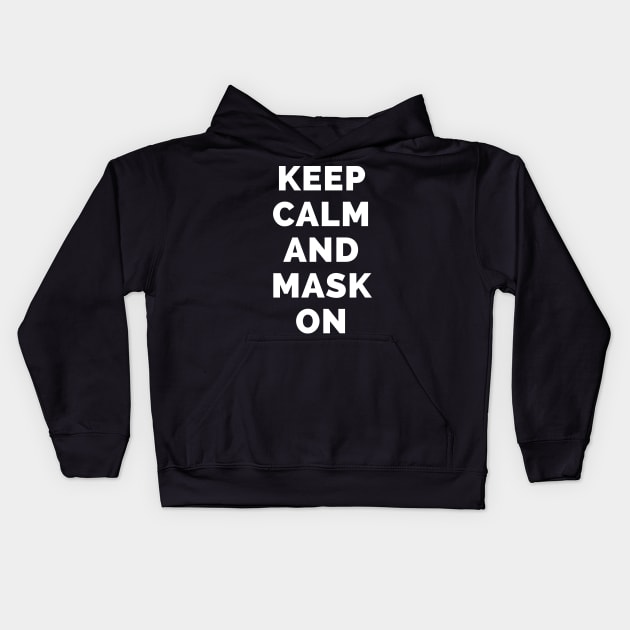 Keep Calm And Mask On - Black And White Simple Font - Funny Meme Sarcastic Satire - Self Inspirational Quotes - Inspirational Quotes About Life and Struggles Kids Hoodie by Famgift